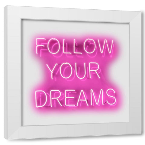 Neon Follow Your Dreams PW White Modern Wood Framed Art Print by Carr, Hailey