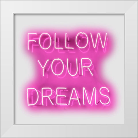 Neon Follow Your Dreams PW White Modern Wood Framed Art Print by Carr, Hailey