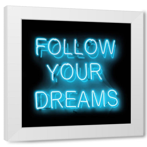 Neon Follow Your Dreams AB White Modern Wood Framed Art Print by Carr, Hailey