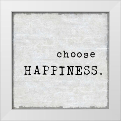 Choose Happiness White Modern Wood Framed Art Print by MacDowell, Jamie