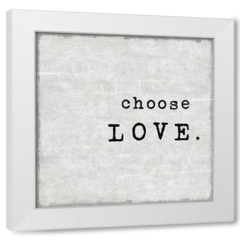 Choose Love White Modern Wood Framed Art Print by MacDowell, Jamie