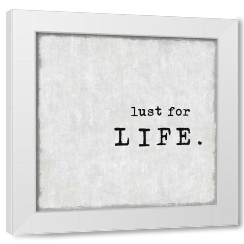Lust For Life White Modern Wood Framed Art Print by MacDowell, Jamie