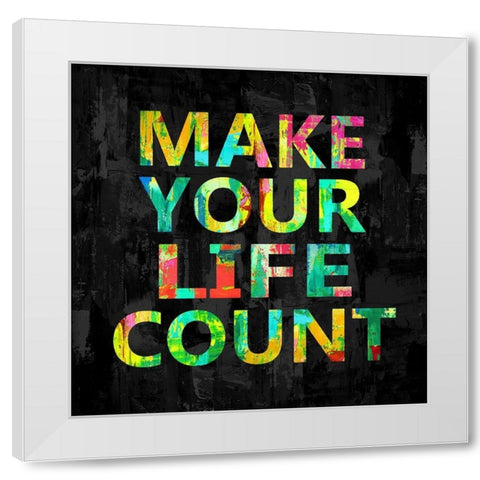 Make Your Life Count on Black White Modern Wood Framed Art Print by MacDowell, Jamie