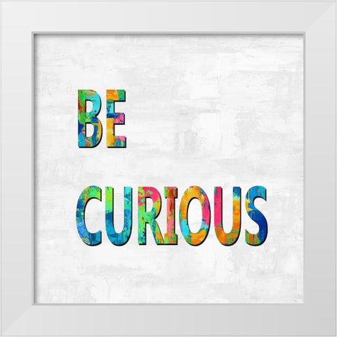 Be Curious in Color White Modern Wood Framed Art Print by MacDowell, Jamie