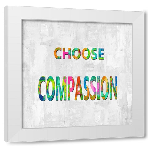Choose Compassion in Color White Modern Wood Framed Art Print by MacDowell, Jamie