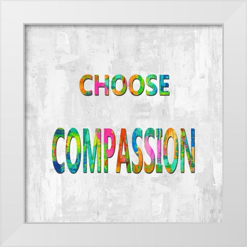 Choose Compassion in Color White Modern Wood Framed Art Print by MacDowell, Jamie