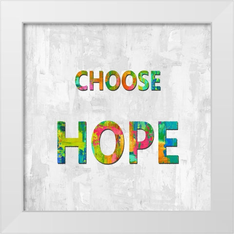 Choose Hope in Color White Modern Wood Framed Art Print by MacDowell, Jamie