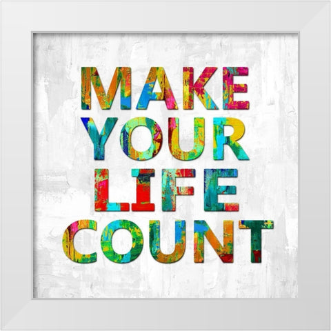 Make Your Life Count in Color White Modern Wood Framed Art Print by MacDowell, Jamie