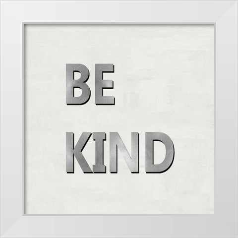 Be Kind White Modern Wood Framed Art Print by MacDowell, Jamie