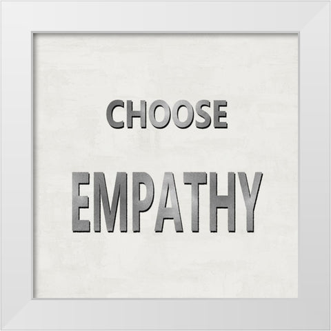 Choose Empathy White Modern Wood Framed Art Print by MacDowell, Jamie