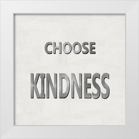 Choose Kindness White Modern Wood Framed Art Print by MacDowell, Jamie