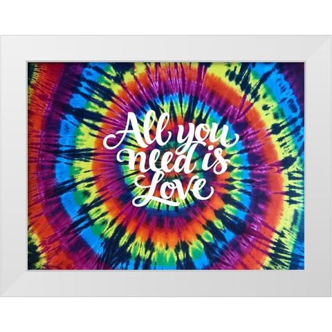 Tie Dye Rainbow All You Need  White Modern Wood Framed Art Print by Kearns, Molly