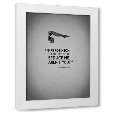 The Graduate Trying To Seduce White Modern Wood Framed Art Print by Rogan, Mark