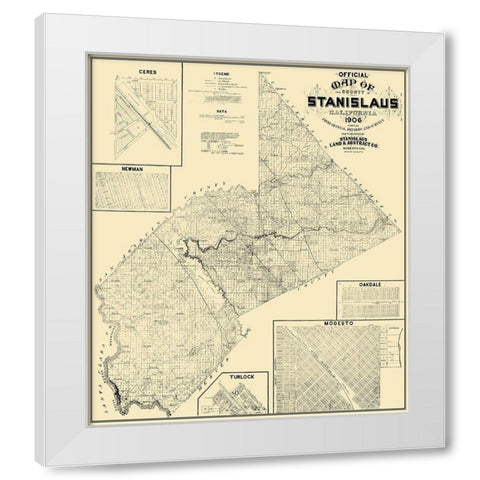 Stanislaus California Landowner - Stanislaus 1906 White Modern Wood Framed Art Print by Stanislaus