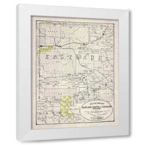 Eastland, Brown, Comanche County Texas -1890 White Modern Wood Framed Art Print by Unknown