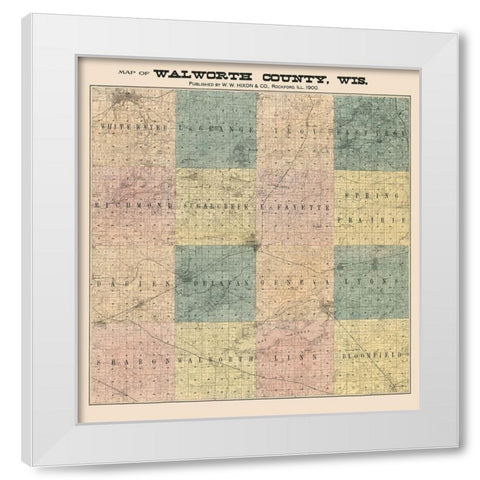 Walworth County Wisconsin - Hixon 1900  White Modern Wood Framed Art Print by Hixon