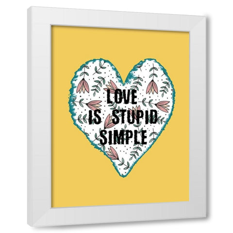 Stupid Love White Modern Wood Framed Art Print by Phillip, Jamie