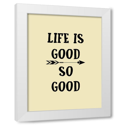 Good Life White Modern Wood Framed Art Print by Phillip, Jamie