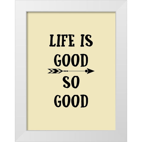 Good Life White Modern Wood Framed Art Print by Phillip, Jamie