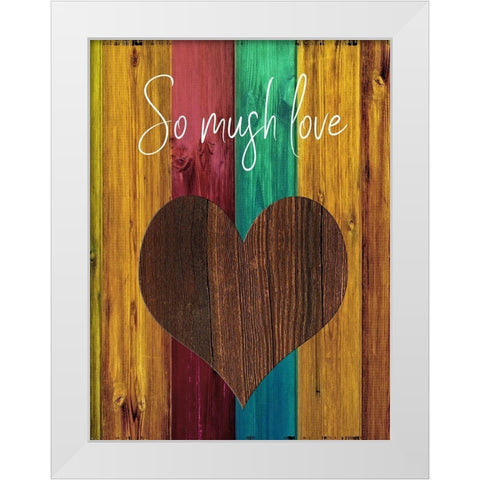 So Much Love White Modern Wood Framed Art Print by Phillip, Jamie
