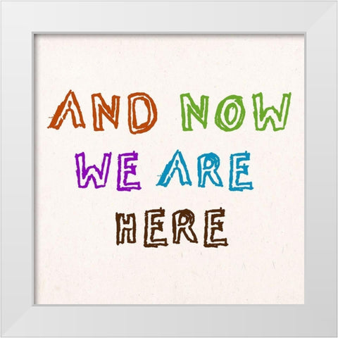 We Are Here White Modern Wood Framed Art Print by Phillip, Jamie