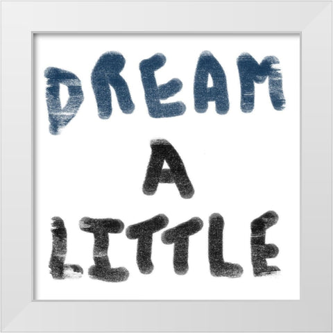 Dream Words White Modern Wood Framed Art Print by Phillip, Jamie