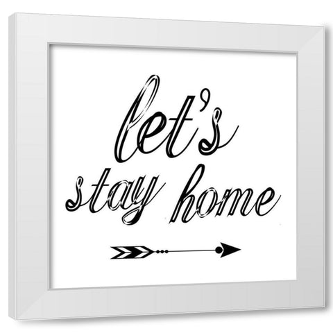 Stay Home White Modern Wood Framed Art Print by Phillip, Jamie