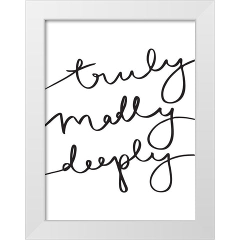 Truly Madly Poster White Modern Wood Framed Art Print by Urban Road
