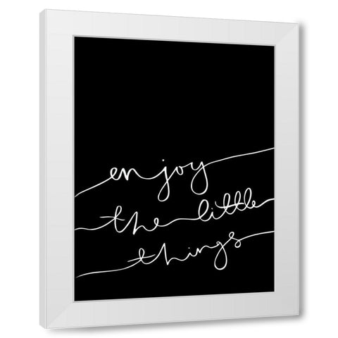 Enjoy the little things Poster White Modern Wood Framed Art Print by Urban Road