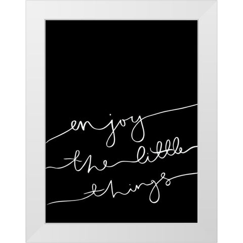 Enjoy the little things Poster White Modern Wood Framed Art Print by Urban Road