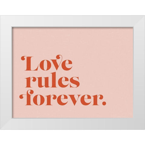 Love Rules Poster White Modern Wood Framed Art Print by Urban Road