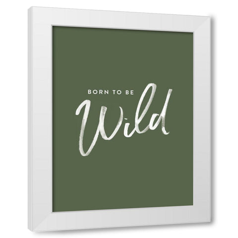 Born to be Wild Poster White Modern Wood Framed Art Print by Urban Road