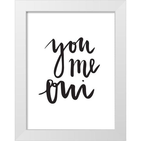 You Me Oui Poster White Modern Wood Framed Art Print by Urban Road