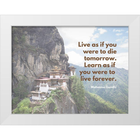 Mahatma Gandhi Quote: Live as If White Modern Wood Framed Art Print by ArtsyQuotes