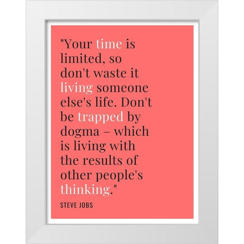 Steve Jobs Quote: Time is Limited White Modern Wood Framed Art Print by ArtsyQuotes