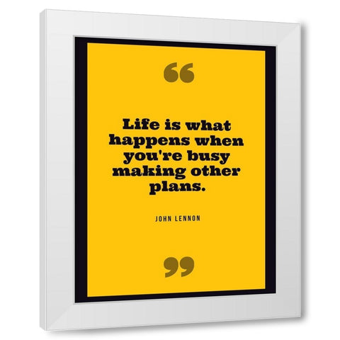 John Lennon Quote: Life White Modern Wood Framed Art Print by ArtsyQuotes
