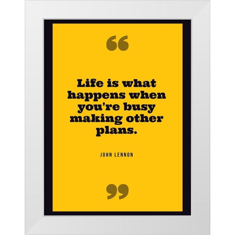 John Lennon Quote: Life White Modern Wood Framed Art Print by ArtsyQuotes