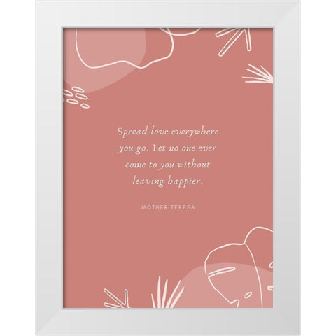 Mother Teresa Quote: Spread Love White Modern Wood Framed Art Print by ArtsyQuotes