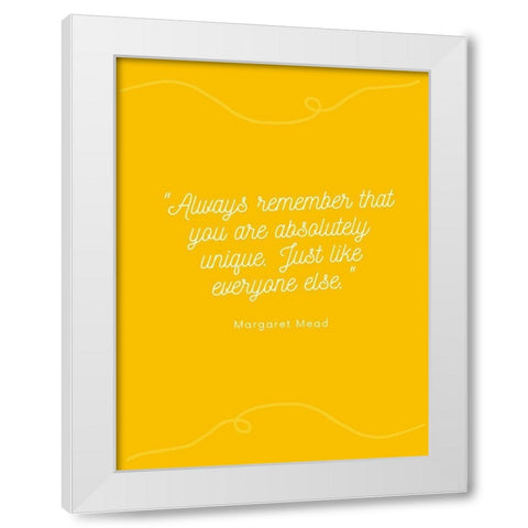 Margaret Mead Quote: Always Remember White Modern Wood Framed Art Print by ArtsyQuotes