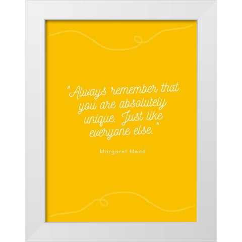 Margaret Mead Quote: Always Remember White Modern Wood Framed Art Print by ArtsyQuotes