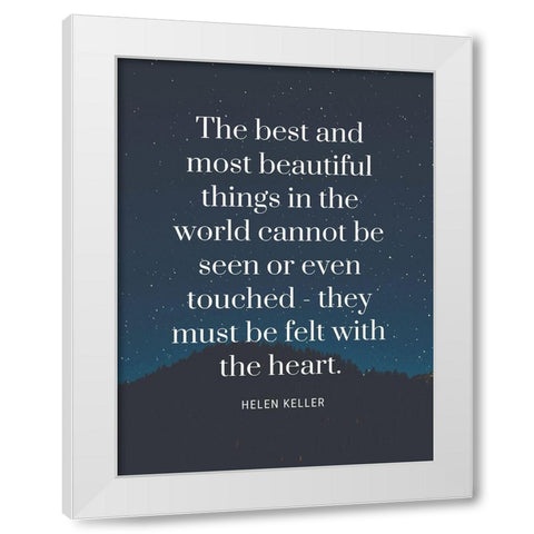 Helen Keller Quote: Most Beautiful Things White Modern Wood Framed Art Print by ArtsyQuotes