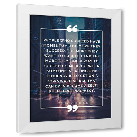 Tony Robbins Quote: Momentum White Modern Wood Framed Art Print by ArtsyQuotes