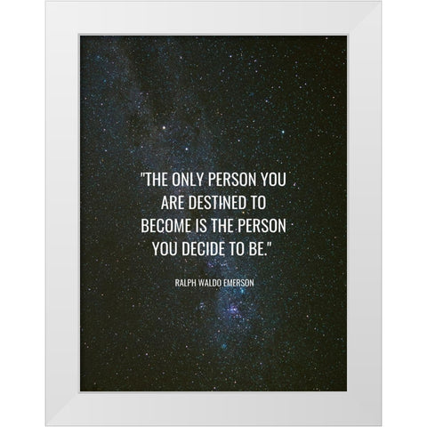 Ralph Waldo Emerson Quote: Destined to Become White Modern Wood Framed Art Print by ArtsyQuotes