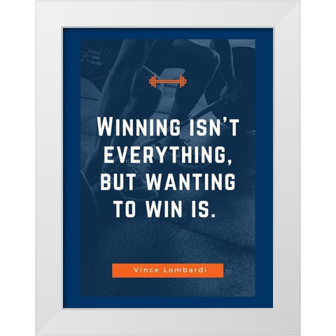 Vince Lombardi Quote: Wanting to Win White Modern Wood Framed Art Print by ArtsyQuotes