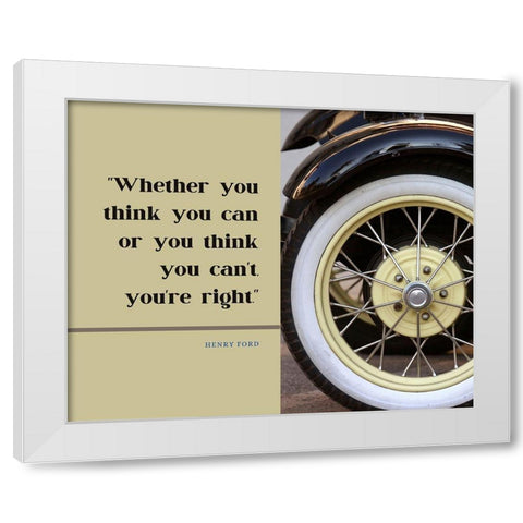 Henry Ford Quote: Youre Right White Modern Wood Framed Art Print by ArtsyQuotes