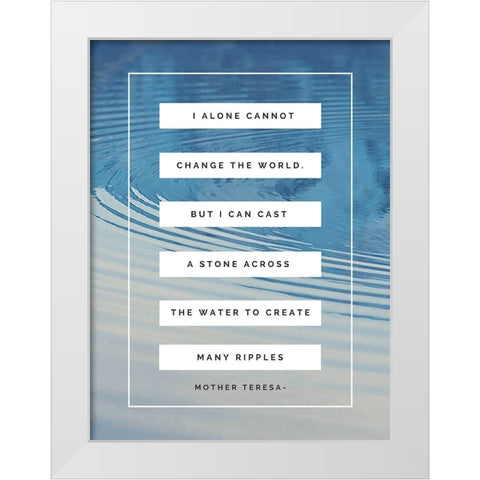 Mother Teresa Quote: I Alone White Modern Wood Framed Art Print by ArtsyQuotes