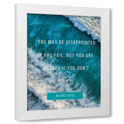 Beverly Sills Quote: Disappointed White Modern Wood Framed Art Print by ArtsyQuotes
