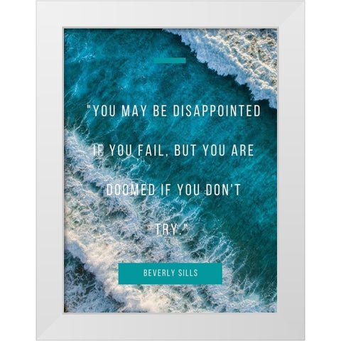 Beverly Sills Quote: Disappointed White Modern Wood Framed Art Print by ArtsyQuotes