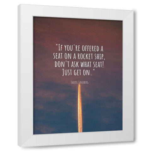 Sheryl Sandberg Quote: Rocket Ship White Modern Wood Framed Art Print by ArtsyQuotes