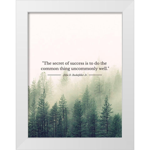 John D. Rockefeller Jr. Quote: Uncommonly Well White Modern Wood Framed Art Print by ArtsyQuotes